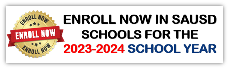 ENROLL IN SAUSD SCHOOLS